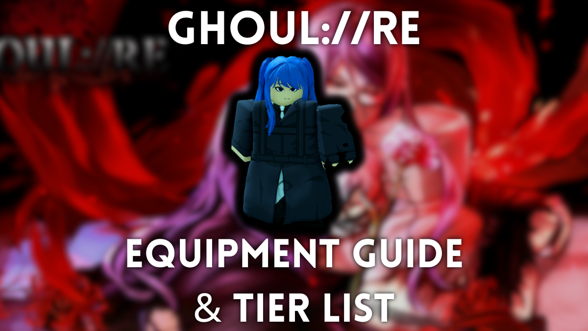 Ultimate Ghoul: // ဂီယာအဆင့်နှင့်လမ်းညွှန်ပြန်လည်